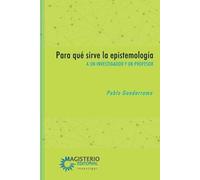 Pablo Guadarrama González Para qué sirve la epistemología (Tascabile)