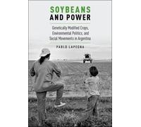 Pablo Lapegna Soybeans and Power (Tascabile) Global and Comparative Ethnography