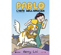 Pablo. L'arte dell'amicizia