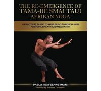 Pablo M Imani The Re-emergence of Tama-re Smai Taui Afrikan Yoga (Tascabile)