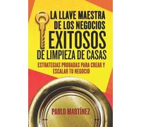 Pablo Martínez La Llave Maestra de los Negocios Exitosos de Limpieza (Tascabile)
