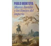 Pablo Montoya Marco Aurelio y los límites del imperio / Marcus Aurel (Tascabile)