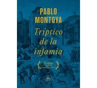Pablo Montoya Tríptico de la infamia (Ed.Conmemorativa) / Tri (Copertina rigida)