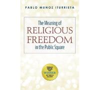 Pablo Munoz Itu The Meaning of Religious Freedom in the Publi (Copertina rigida)
