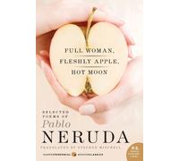 Pablo Neruda Stephen Mitchell Full Woman, Fleshly Apple, Hot Moon (Tascabile)