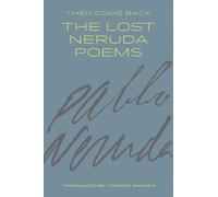 Pablo Neruda Then Come Back (Tascabile)