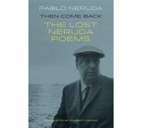 Pablo Neruda Then Come Back (Tascabile)