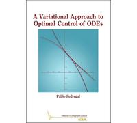 Pablo Pedregal A Variational Approach to Optimal Control of ODEs (Tascabile)