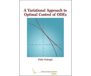 Pablo Pedregal A Variational Approach to Optimal Control of ODEs (Tascabile)