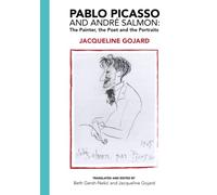 Pablo Picasso and André Salmon: The Painter, The Poet and The Portraits