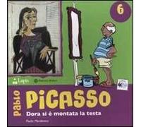 Pablo Picasso. Dora si è montata la testa. Ediz. illustrata