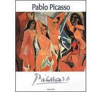 Pablo Picasso. La vita e l'opera. Ediz. illustrata