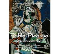 Pablo Picasso Meisterwerke: Genie der Moderne - Formen, Farben und künstlerische Revolution