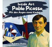 Pablo Picasso. Mit den Augen eines Kindes: Picasso Kinderbuch über Leben und Werk - Biografie für Kinder mit Ausmalübungen zum Kubismus