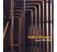 PABLO PICASSO - TYPES 1981-1985(reissue)