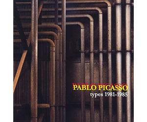 PABLO PICASSO - TYPES 1981-1985(reissue)