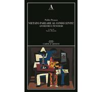 Pablo Picasso. Vietato parlare al conducente Aforismi e pensieri - ABSCONDITA