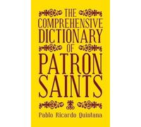 Pablo Ricardo Quintana The Comprehensive Dictionary of Patron Saints (Tascabile)