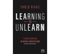 Pablo Rivas Learning to Unlearn (Tascabile)