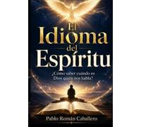 Pablo Román Caballero El Idioma del Espíritu (Tascabile)