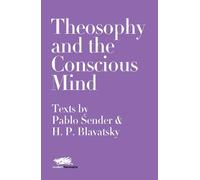 Pablo Sender H. Theosophy and the Conscious Mind: Texts by Pa (Copertina rigida)