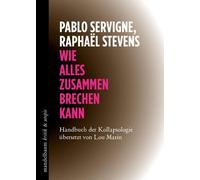 Pablo Servigne Wie alles zusammenbrechen kann: Handbuch der Kollaps (Tascabile)