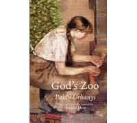 Pablo Urbanyi El zoolgico de Dios (Tascabile) Essential Translations Series