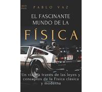 Pablo Vaz El fascinante mundo de la Fisica (Tascabile)