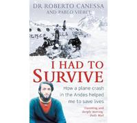 Pablo Vierci Dr. Roberto Canessa I Had to Survive (Tascabile)