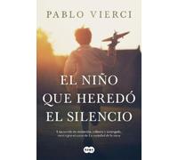 Pablo Vierci El niño que heredó el silencio / The Boy Who Inherited (Tascabile)
