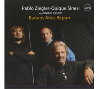 Pablo Ziegler/Quique Sinesi/Walter Castro Buenos Aires Report (CD) Album