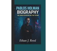 PABLOS HOLMAN BIOGRAPHY: The Genius Reinventing the Future