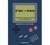 Pac-Man. Una fetta di pizza miliardaria