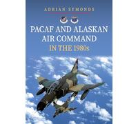 Adrian Symonds PACAF and Alaskan Air Command in the 1980s (Tascabile)