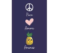 Pace Amore Ananas: Taccuino Con Copertina Di Simpatici Ananas Per Gli Amanti Dei Ananas , 110 Pagine A Righe, Quaderno di Ananas