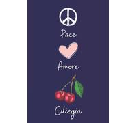 Pace Amore Ciliegia: Taccuino Con Copertina Di Simpatici Ciliegia Per Gli Amanti Dei Ciliegia , 110 Pagine A Righe, Quaderno di Ciliegia