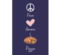 Pace Amore Pizza: Regalo per gli amanti dei Pizza | Diario con copertina di simpatici Pizza per gli amanti dei Pizza | 110 Pagine