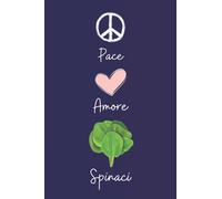 Pace Amore Spinaci: Taccuino Con Copertina Di Simpatici Spinaci Per Gli Amanti Dei Spinaci , 110 Pagine A Righe, Quaderno di Spinaci