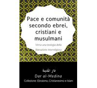 Pace e comunità secondo ebrei, cristiani e musulmani: Verso una teologia della liberazione interreligiosa