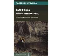 Pace e gioia nello Spirito Santo. Vita e insegnamenti di uno staretz