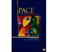 Pace e globalizzazione. Percorsi di riflessione con 42 schede di approfondimento