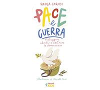 Pace e guerra. Proteggere i diritti e costruire la democrazia