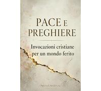 Pace e Preghiere: Invocazioni cristiane per un mondo ferito