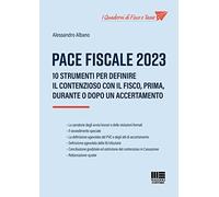 Pace fiscale 2023. 10 strumenti per definire il contenzioso con il fisco, prima, durante o dopo un accertamento