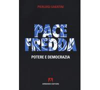 Pace fredda. Potere e democrazia - Sabatini Pierluigi