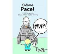 Pace !: Il 2022 in vignette, dalla A di Adani alla Z di Zelensky