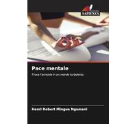 Pace mentale: Trova l'armonia in un mondo turbolento