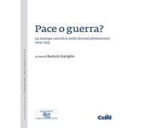 Pace o guerra? La stampa cattolica nelle diocesi piemontesi: 1914-1915