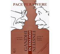 Pace per vivere. Gandhi Einstein in dialogo