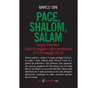 Pace, shalom, salam. Israele-Palestrina. Diario di viaggio e altre annotazioni (13-20 maggio 2013)